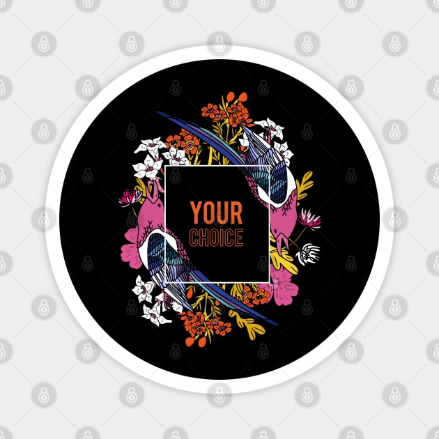 Your Choice Magnet by TEENIE DESIGN